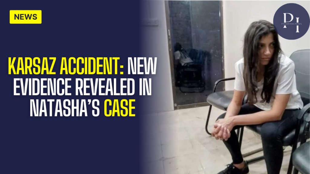 Karsaz Accident Case: Medical Report Reveals ICE in Natasha’s System