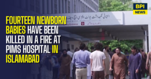Fourteen Newborn Babies Killed In PIMS Islamabad Fire