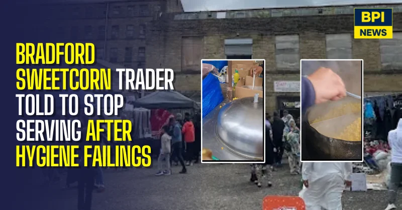 Bradford Sweetcorn Trader Told To Stop Serving Customers With Allergies After Hygiene Failings