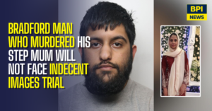 Bradford Murderer Who Strangled Stepmother With Her Headscarf Will Not Face Indecent Images Trial